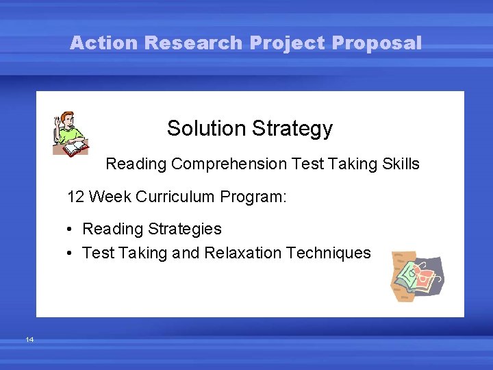 Action Research Project Proposal Solution Strategy Reading Comprehension Test Taking Skills 12 Week Curriculum Action Research Project Proposal Solution Strategy Reading Comprehension Test Taking Skills 12 Week Curriculum