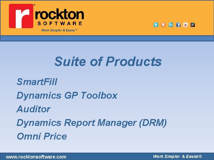 Suite of Products Smart. Fill Dynamics GP Toolbox Auditor Dynamics Report Manager (DRM) Omni Suite of Products Smart. Fill Dynamics GP Toolbox Auditor Dynamics Report Manager (DRM) Omni