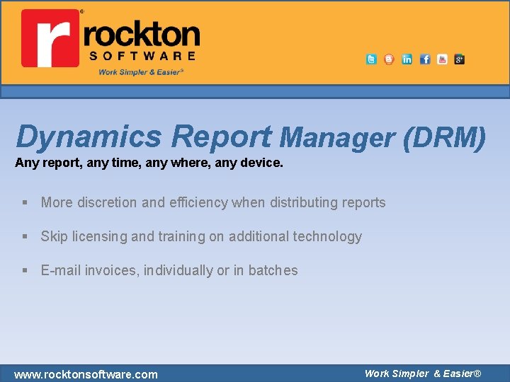 Dynamics Report Manager (DRM) Any report, any time, any where, any device. § More Dynamics Report Manager (DRM) Any report, any time, any where, any device. § More