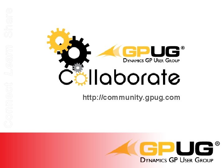 Connect Learn Share http: //community. gpug. com Connect Learn Share http: //community. gpug. com