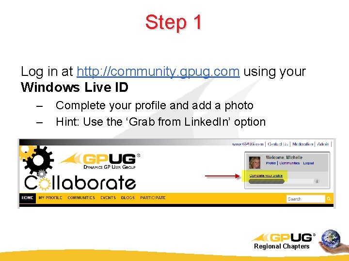 Step 1 Log in at http: //community. gpug. com using your Windows Live ID Step 1 Log in at http: //community. gpug. com using your Windows Live ID