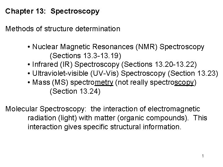 Chapter 13: Spectroscopy Methods of structure determination • Nuclear Magnetic Resonances (NMR) Spectroscopy (Sections