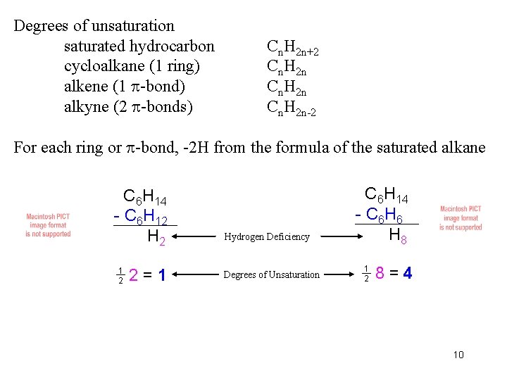 Degrees of unsaturation saturated hydrocarbon cycloalkane (1 ring) alkene (1 -bond) alkyne (2 -bonds)