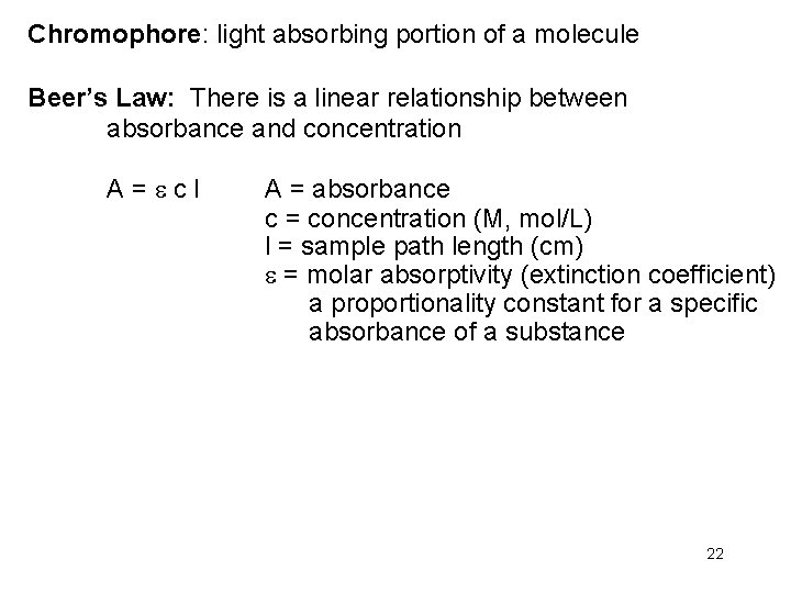 Chromophore: light absorbing portion of a molecule Beer’s Law: There is a linear relationship