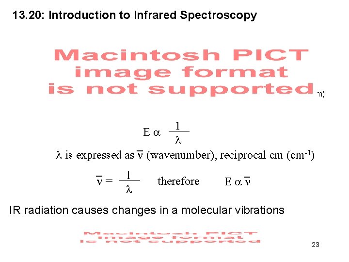 13. 20: Introduction to Infrared Spectroscopy (cm) 1 E _ is expressed as (wavenumber),