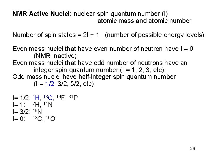 NMR Active Nuclei: nuclear spin quantum number (I) atomic mass and atomic number Number
