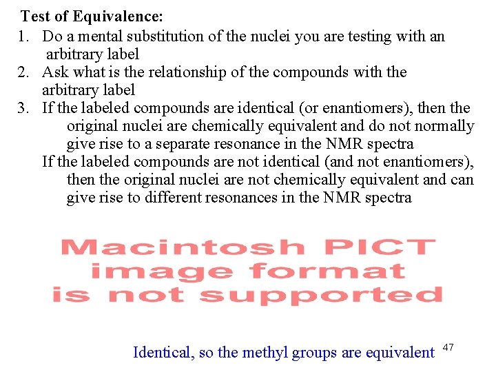 Test of Equivalence: 1. Do a mental substitution of the nuclei you are testing