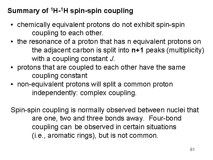 Summary of 1 H-1 H spin-spin coupling • chemically equivalent protons do not exhibit