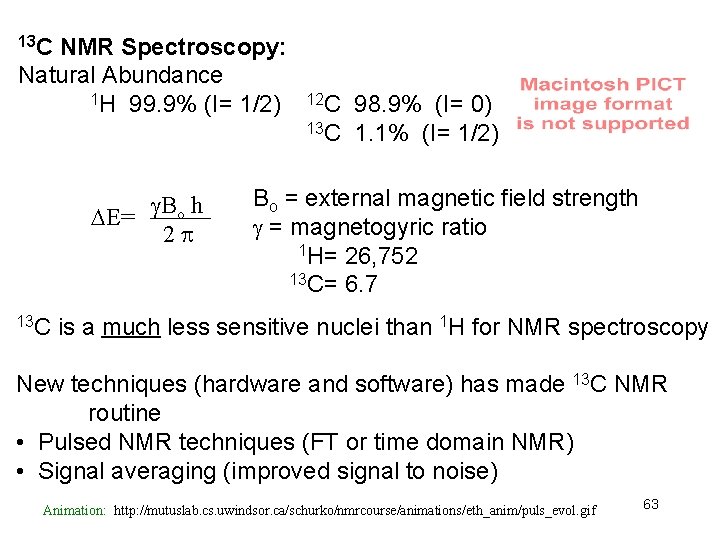 13 C NMR Spectroscopy: Natural Abundance 1 H 99. 9% (I= 1/2) DE= g.