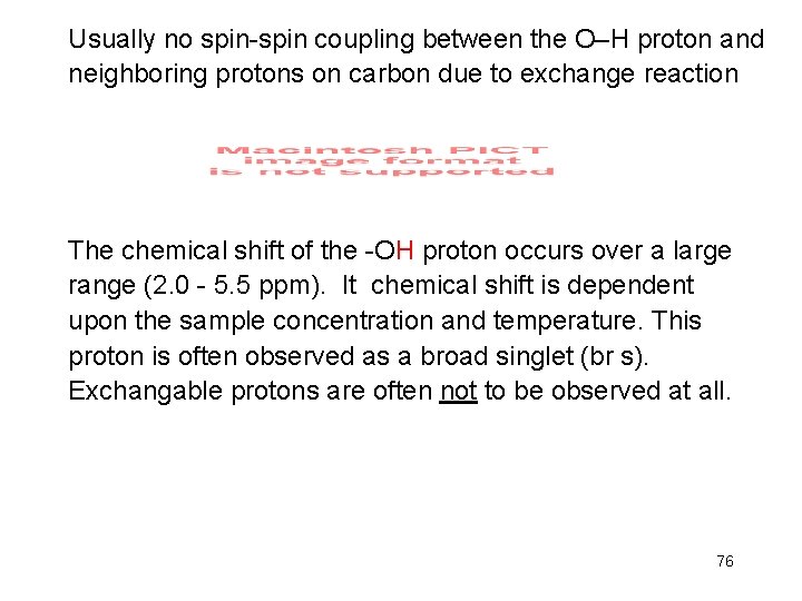 Usually no spin-spin coupling between the O–H proton and neighboring protons on carbon due