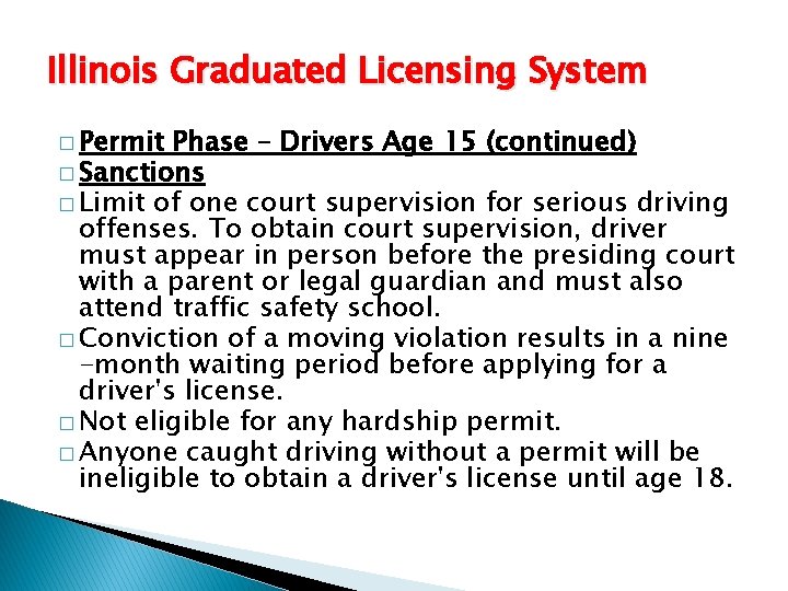 Illinois Graduated Licensing System � Permit Phase – Drivers Age 15 (continued) � Sanctions