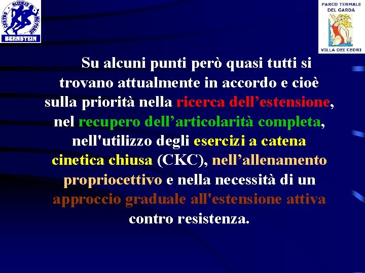  Su alcuni punti però quasi tutti si trovano attualmente in accordo e cioè