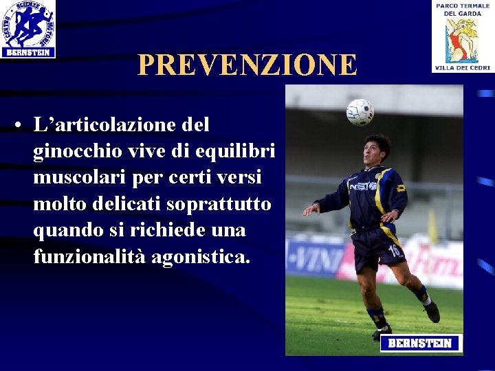 PREVENZIONE • L’articolazione del ginocchio vive di equilibri muscolari per certi versi molto delicati