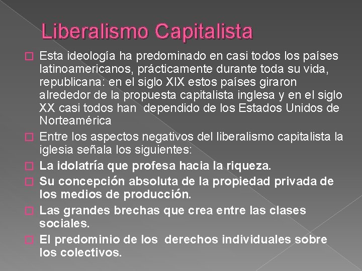 Liberalismo Capitalista � � � Esta ideología ha predominado en casi todos los países