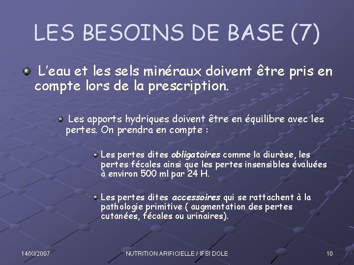 LES BESOINS DE BASE (7) L’eau et les sels minéraux doivent être pris en