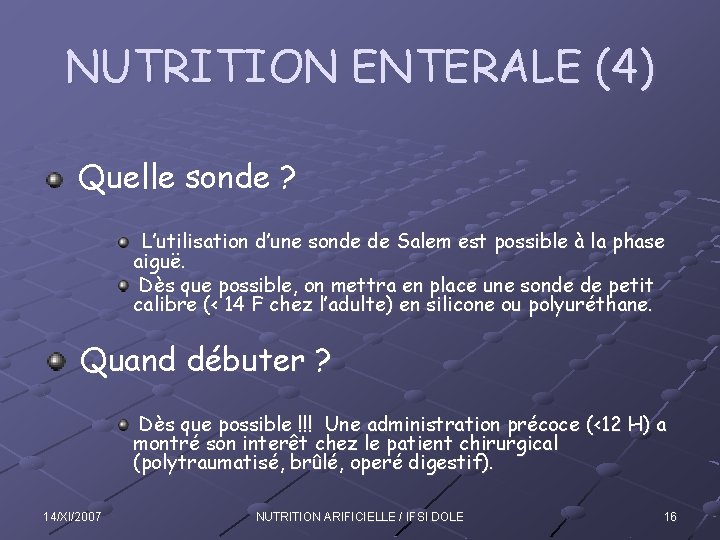 NUTRITION ENTERALE (4) Quelle sonde ? L’utilisation d’une sonde de Salem est possible à