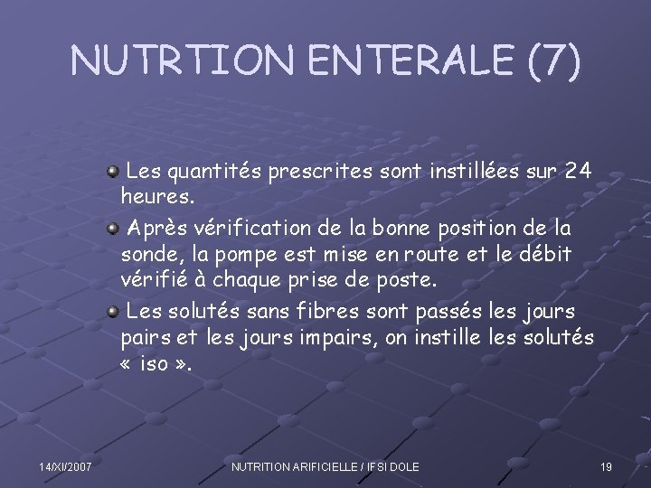 NUTRTION ENTERALE (7) Les quantités prescrites sont instillées sur 24 heures. Après vérification de