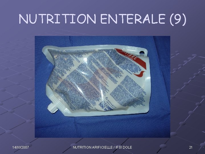 NUTRITION ENTERALE (9) 14/XI/2007 NUTRITION ARIFICIELLE / IFSI DOLE 21 