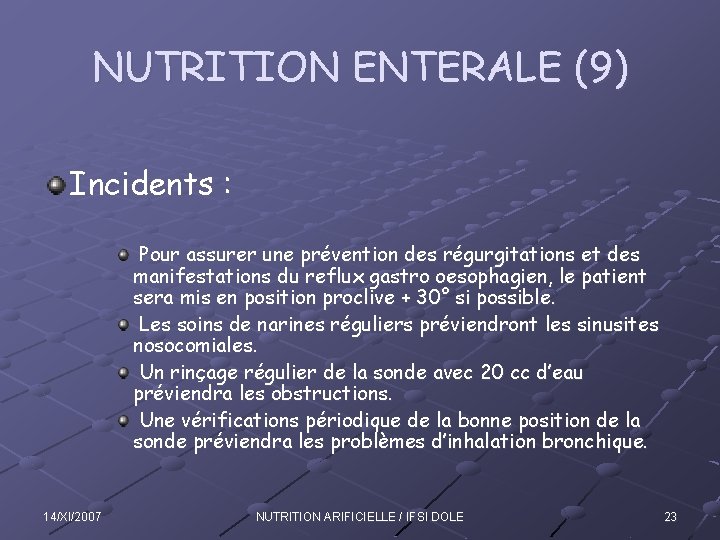 NUTRITION ENTERALE (9) Incidents : Pour assurer une prévention des régurgitations et des manifestations