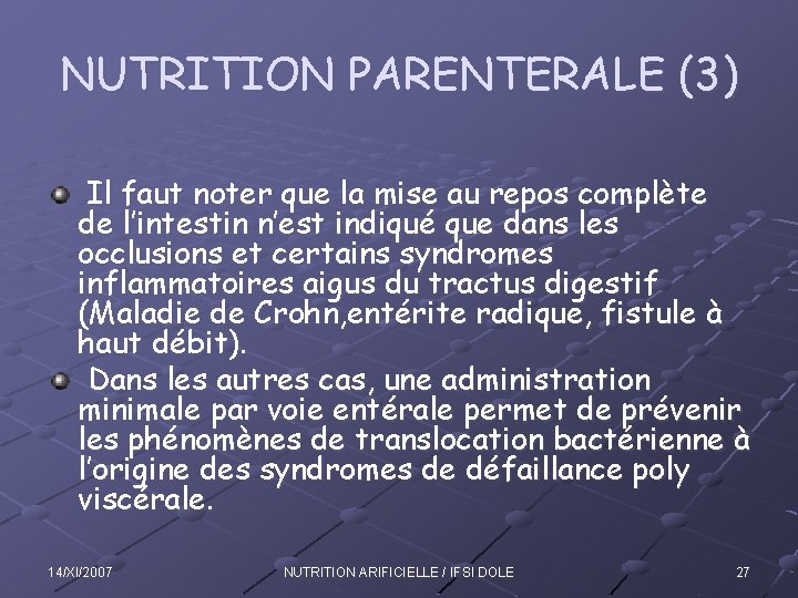 NUTRITION PARENTERALE (3) Il faut noter que la mise au repos complète de l’intestin