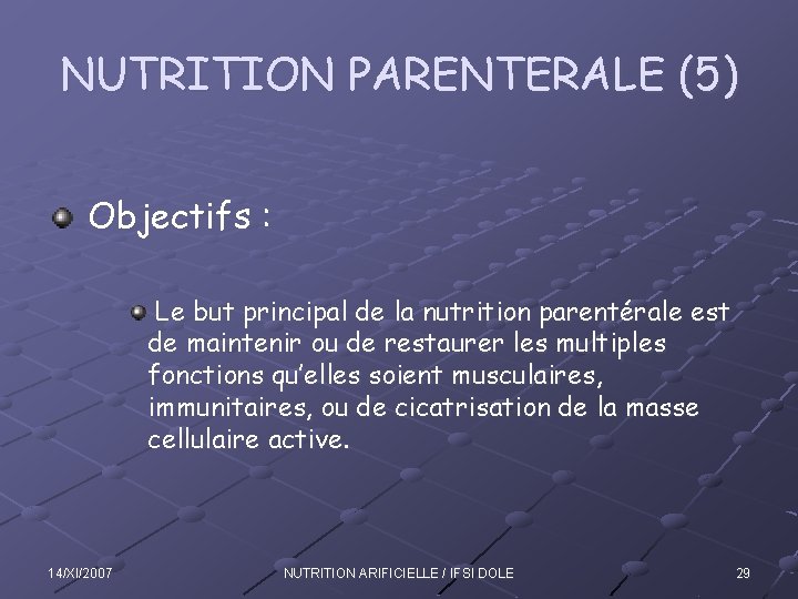 NUTRITION PARENTERALE (5) Objectifs : Le but principal de la nutrition parentérale est de