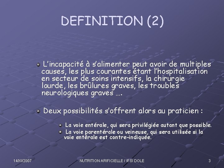 DEFINITION (2) L’incapacité à s’alimenter peut avoir de multiples causes, les plus courantes étant