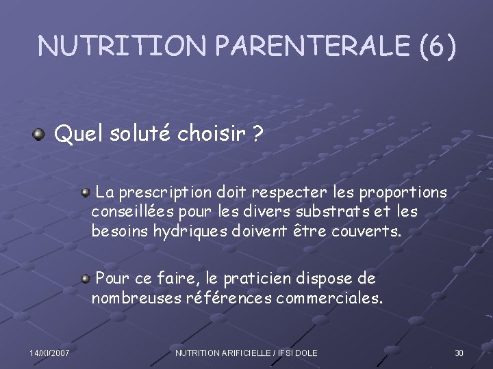 NUTRITION PARENTERALE (6) Quel soluté choisir ? La prescription doit respecter les proportions conseillées