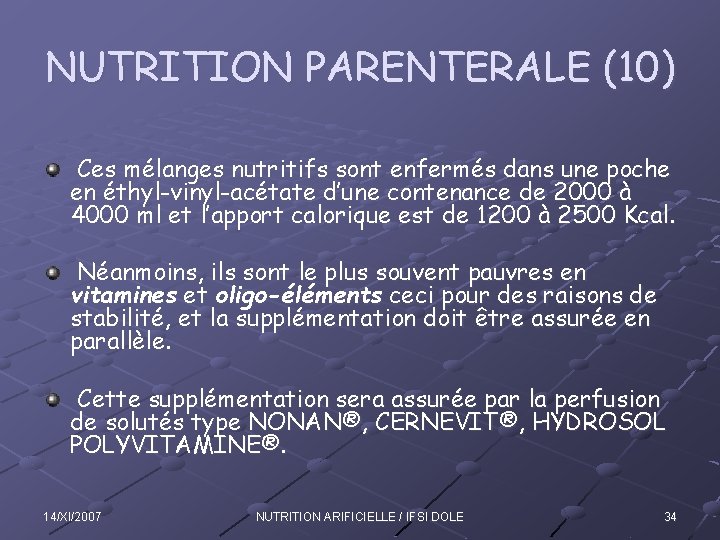 NUTRITION PARENTERALE (10) Ces mélanges nutritifs sont enfermés dans une poche en éthyl-vinyl-acétate d’une