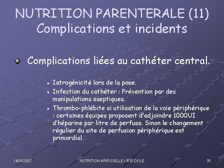 NUTRITION PARENTERALE (11) Complications et incidents Complications liées au cathéter central. n n n