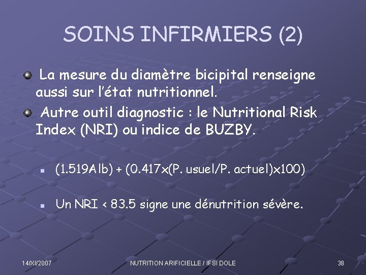 SOINS INFIRMIERS (2) La mesure du diamètre bicipital renseigne aussi sur l’état nutritionnel. Autre