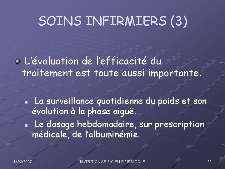 SOINS INFIRMIERS (3) L’évaluation de l’efficacité du traitement est toute aussi importante. n n