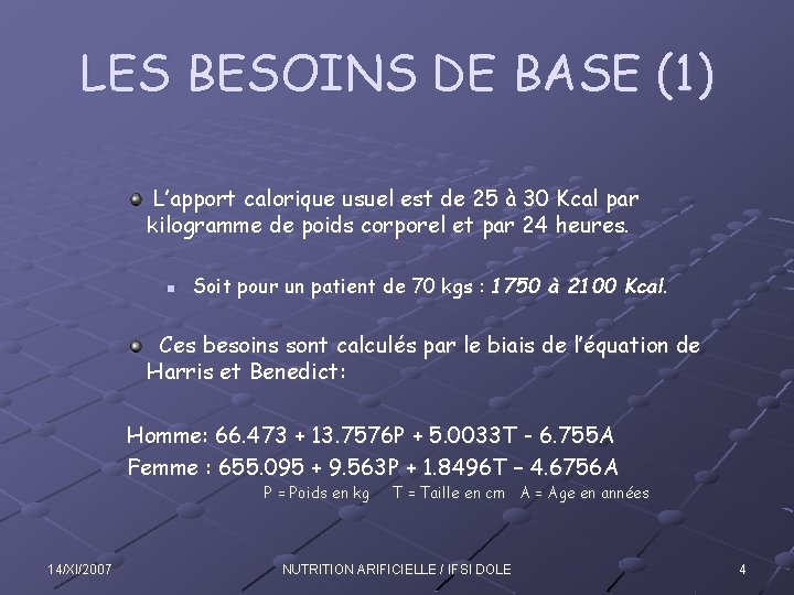 LES BESOINS DE BASE (1) L’apport calorique usuel est de 25 à 30 Kcal