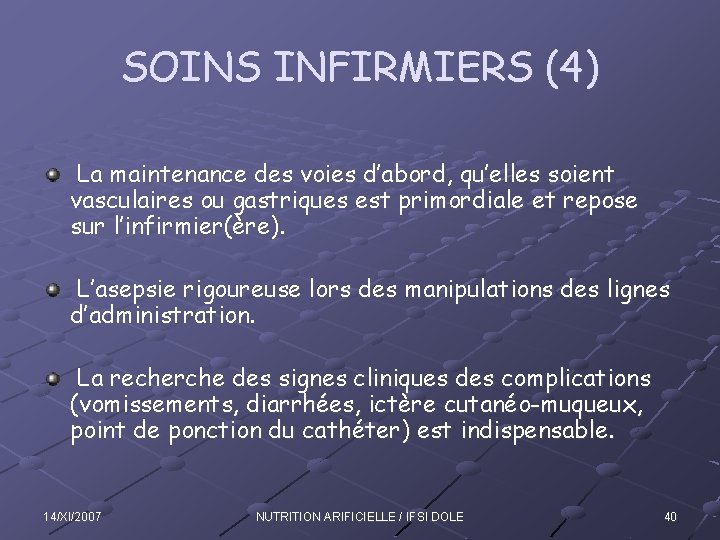 SOINS INFIRMIERS (4) La maintenance des voies d’abord, qu’elles soient vasculaires ou gastriques est