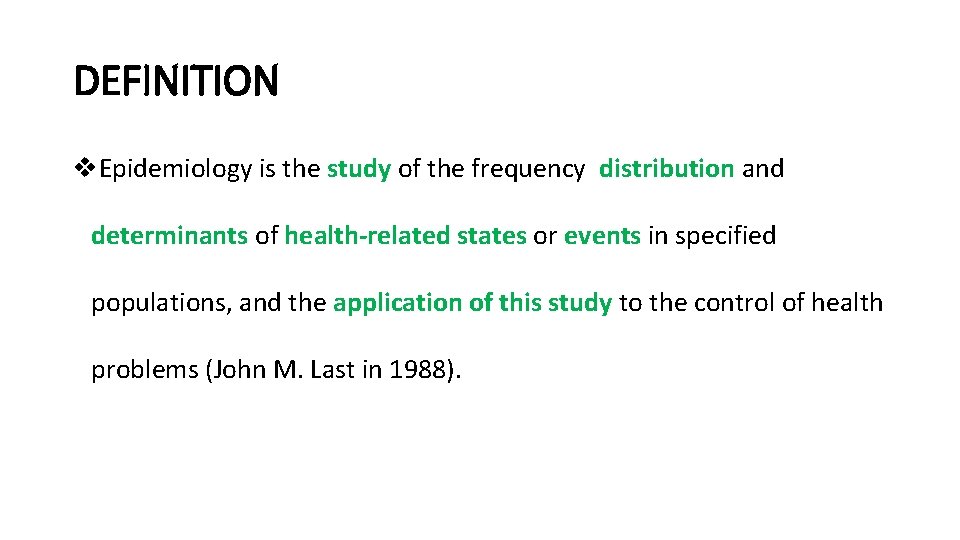 DEFINITION v. Epidemiology is the study of the frequency distribution and determinants of health-related