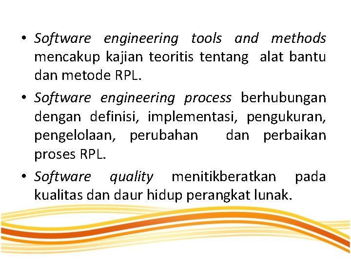  • Software engineering tools and methods mencakup kajian teoritis tentang alat bantu dan