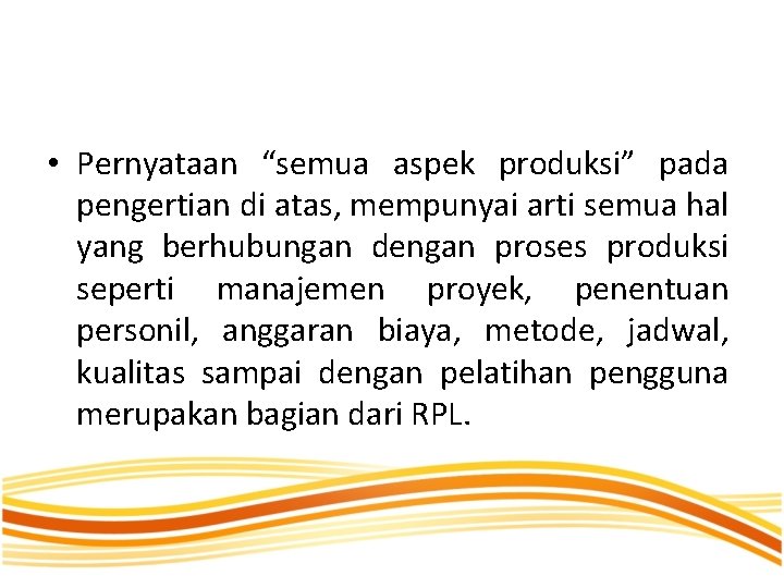  • Pernyataan “semua aspek produksi” pada pengertian di atas, mempunyai arti semua hal