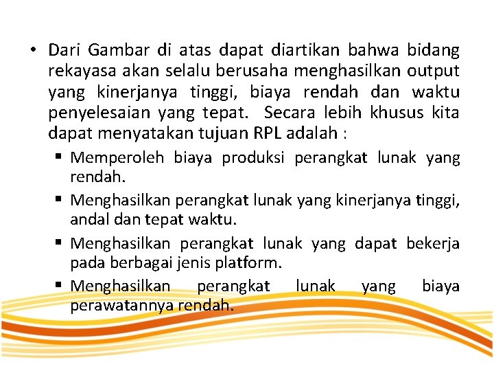  • Dari Gambar di atas dapat diartikan bahwa bidang rekayasa akan selalu berusaha