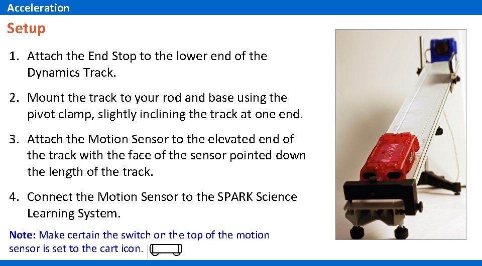 Acceleration Setup 1. Attach the End Stop to the lower end of the Dynamics