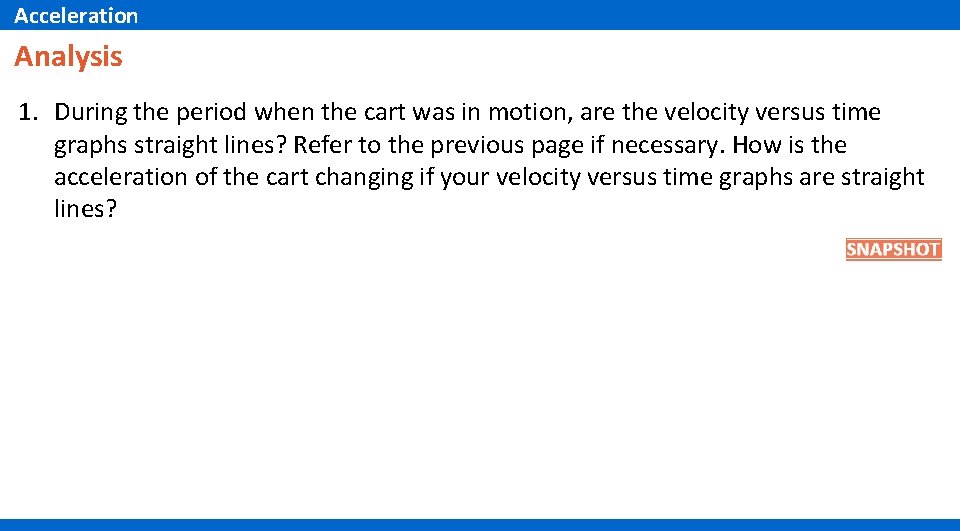 Acceleration Analysis 1. During the period when the cart was in motion, are the