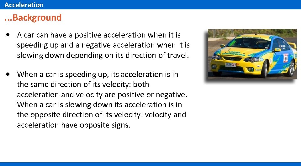 Acceleration . . . Background • A car can have a positive acceleration when