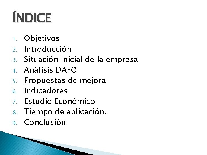 ÍNDICE 1. 2. 3. 4. 5. 6. 7. 8. 9. Objetivos Introducción Situación inicial