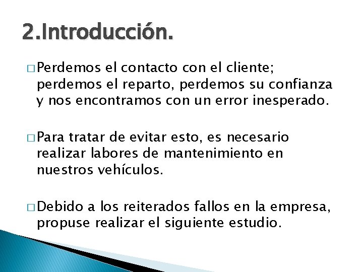 2. Introducción. � Perdemos el contacto con el cliente; perdemos el reparto, perdemos su