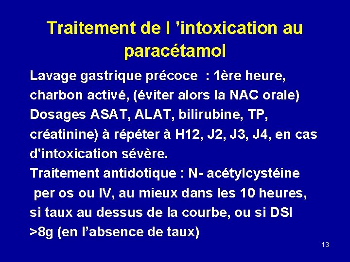 Traitement de l ’intoxication au paracétamol Lavage gastrique précoce : 1ère heure, charbon activé, Traitement de l ’intoxication au paracétamol Lavage gastrique précoce : 1ère heure, charbon activé,