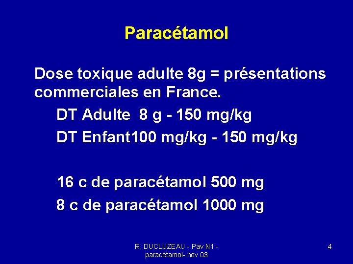 Paracétamol Dose toxique adulte 8 g = présentations commerciales en France. DT Adulte 8 Paracétamol Dose toxique adulte 8 g = présentations commerciales en France. DT Adulte 8