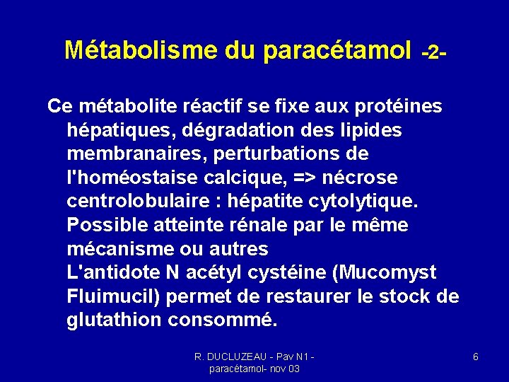 Métabolisme du paracétamol -2 Ce métabolite réactif se fixe aux protéines hépatiques, dégradation des Métabolisme du paracétamol -2 Ce métabolite réactif se fixe aux protéines hépatiques, dégradation des