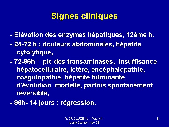 Signes cliniques - Elévation des enzymes hépatiques, 12ème h. - 24 -72 h : Signes cliniques - Elévation des enzymes hépatiques, 12ème h. - 24 -72 h :