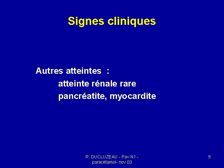 Signes cliniques Autres atteintes : atteinte rénale rare pancréatite, myocardite R. DUCLUZEAU - Pav Signes cliniques Autres atteintes : atteinte rénale rare pancréatite, myocardite R. DUCLUZEAU - Pav
