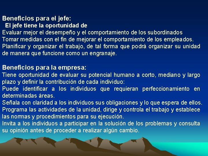 Beneficios para el jefe: El jefe tiene la oportunidad de Evaluar mejor el desempeño