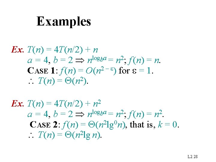 Examples Ex. T(n) = 4 T(n/2) + n a = 4, b = 2