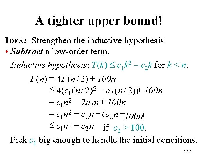 A tighter upper bound! IDEA: Strengthen the inductive hypothesis. • Subtract a low-order term.